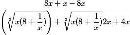 \dfrac{8x+x-8x}{\left(\sqrt[3]{x(8+\dfrac{1}{x})}\right)+\sqrt[3]{x(8+\dfrac{1}{x})}2x+4x}